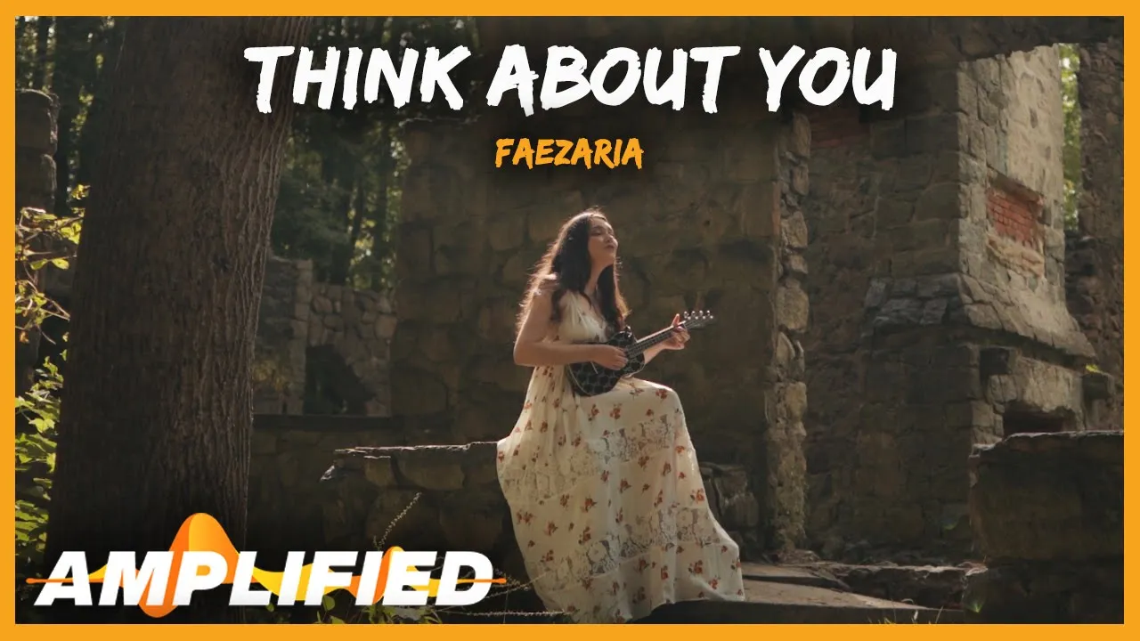 Faezaria - Think About You | AMPLIFIED