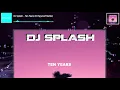 Download Lagu DJ Splash - Ten Years (DJ Spyroof Remix)