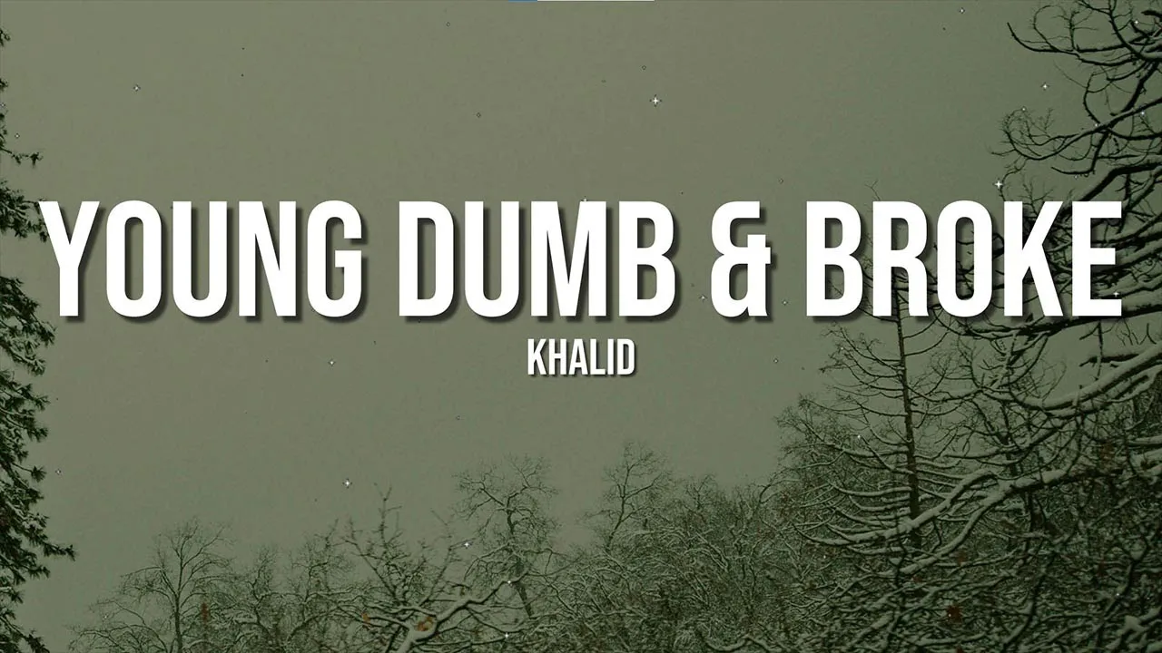 Khalid - Young Dumb & Broke (Lyrics) | Viral Hit