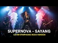 Lagu SUPERNOVA - SAYANG (COVER SYMPHONIC ROCK BY DARUNG_KA)