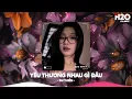 Download Lagu Yêu Thương Nhau Gì Đâu Remix, Yêu Thương Nhau Gì Đâu Mà Chỉ Toàn Là Niềm Đau🎼Top 25 Remix Thịnh Hành