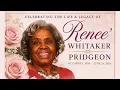 Celebrating the Life Legacy of Renee Whitaker Pridgeon