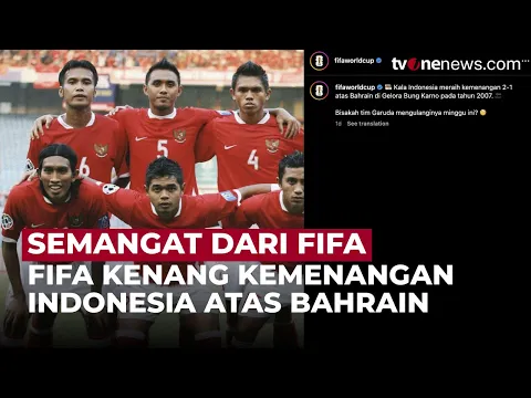 Kemenangan Indonesia atas Bahrain di 2007 Diabadikan Kembali oleh FIFA