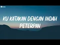 Download Lagu Ku Katakan Dengan Indah - Peterpan - Lirik video