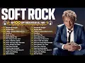 Rod Stewart, Elton John, Phil Collins, Lionel Richie, Chicago | Soft Rock Ballads Of The 70s 80s 90s