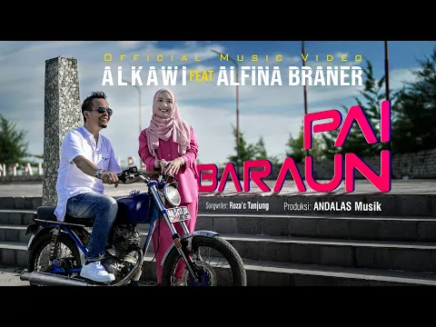 Download MP3 Alkawi feat Alfina Braner - Pai Baraun (Official Music Video) Dendang Minang