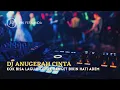 DJ PALING ADEM BREAKBEAT ANUGRAH CINTA FULL BASS
