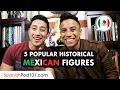 Top 5 Historical Figures in Mexico Mexican Culture