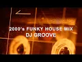 Lagu 2000’s Funky House Mix | DJ Groove