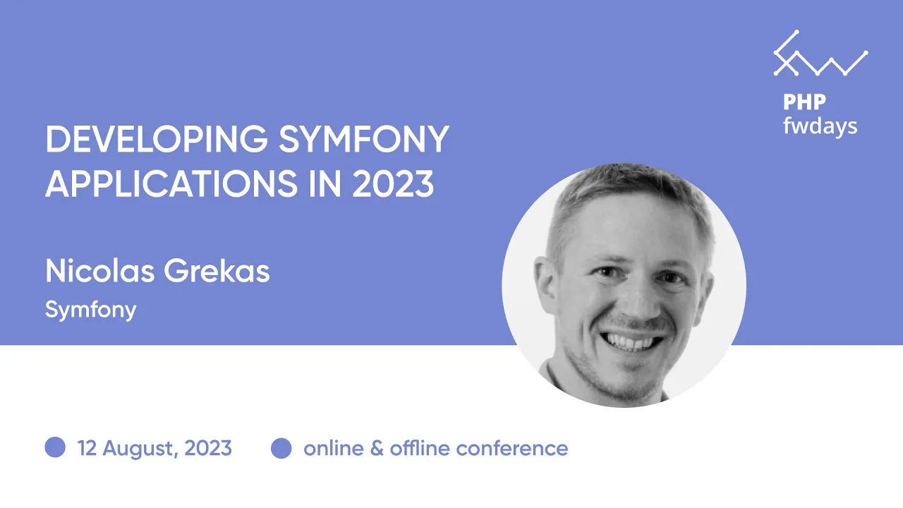 "Developing Symfony applications in 2023" Nicolas Grekas / PHP fwdays'23 [eng]