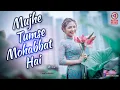 Download Lagu Mujhe Tumse Mohabbat Hai (Remix) - DJ Dalal - Remix Music BD
