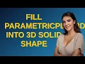 Mathematica Fill ParametricPlot3D into 3D solid shape
