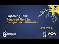 Lightning Talk Required Field for Designated Initialization - Lesley Lai