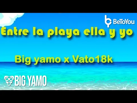 Download MP3 Big Yamo Ft. Vato 18k - Entre La Playa Ella Y Yo (Amaneci en la PLaya)