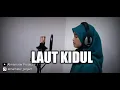 LAUT KIDUL [ Cover by Dini ]