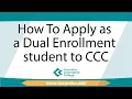 How To Apply as a Dual Enrollment student to CCC