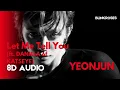 🎧 YEONJUN - Let Me Tell You (feat. DANIELA of KATSEYE) | 8D AUDIO