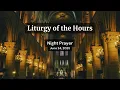 Liturgy of the Hours - Night Prayer June 24 2025