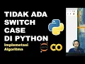 Implementasi Konsep Switch - Case di Python Basic Python Pemrograman Dasar Python Part 29