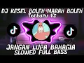 Download Lagu DJ KESEL BOLEH MARAH BOLEH V2 JANGAN LUPA BAHAGIA SLOWED FULL BASS TERBARU 2023‼️