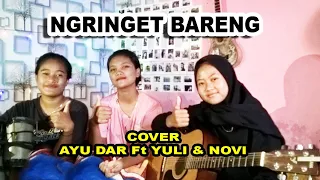 Download NGRINGET BARENG - Cover By : Ayu Dar Ft Yuli \u0026 Novi MP3