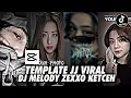 Download Lagu Template Capcut Dj MELODY ZEXXO KETCEH | Viral di Tiktok 🔥🔥