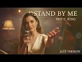 Lagu STAND BY ME - BEN E. KING || BEST JAZZ VERSION