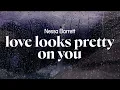 Download Lagu nessa barrett - love looks pretty on you (lyrics)