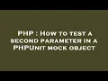 PHP How to test a second parameter in a PHPUnit mock object