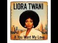 Lagu Liora Twani - If You Want My Love