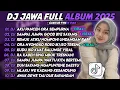 Lagu DJ JAWA FULL ALBUM TERBARU 2025 || DJ AKU PANCEN ORA SEMPURNA - DJ SAMPAI JUMPA GOOD BYE SAYANG 