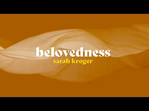 Download MP3 Belovedness - Sarah Kroger (Official Lyric Video)