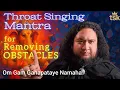 Download Lagu Throat Singing Mantra for SUCCESS \u0026 REMOVING OBSTACLES | Om Gam (Gan) Ganapataye Namaha w/ drum 108×