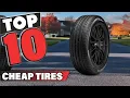 Best Cheap Tire In 2026 - Top 10 Cheap Tires Review