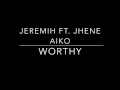 Jeremih - Worthy ft. Jhene Aiko Lyrics