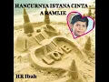 Download Lagu HANCURNYA ISTANA CINTA - A RAMLIE