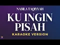 Download Lagu Nabila Taqiyyah - Ku Ingin Pisah  | Karaoke Version