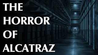 The Horror of Alcatraz
