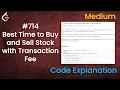Best Time to Buy and Sell Stock with Transaction Fee Live Coding with Explanation Leetcode - 714