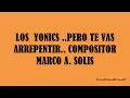 LOS YONICS" PERO TE VAS ARREPENTIR"