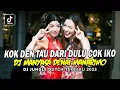 Download Lagu DJ MANYASA DENAI MANARIMO ( DJ KOK DEN TAU DARI DULU COIKO SIFAIK TUAN ) JUNGLE DUTCH FULL BASS 2023