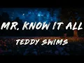 Teddy Swims - Mr Know It All