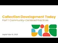 Collection Development Today Part 1 Community-Centered Practices