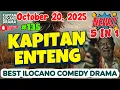 Lagu KAPITAN ENTENG ILOCANO DRAMA - #135 5 IN 1 (October 20, 2025) #KapitanEnteng | ILOCANO COMEDY DRAMA