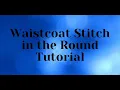 Waistcoat Stitch in the Round Tutorial