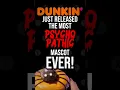 Dunkin Donuts is UNHINGED