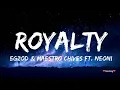Download Lagu Egzod \u0026 Maestro Chives - Royalty (Lyrics) ft. Neoni