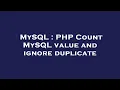 MySQL PHP Count MySQL value and ignore duplicate