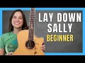 Lay Down Sally Guitar Lesson for BEGINNERS!