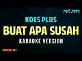 Download Lagu KOES PLUS - BUAT APA SUSAH (KARAOKE VERSION)